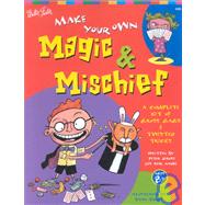 Make Your Own Magic & Mischief