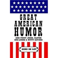 Great American Humor 1000 Funny Jokes, Clever One-Liners & Witty Sayings