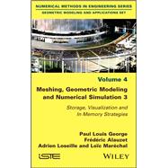 Meshing, Geometric Modeling and Numerical Simulation 3 Storage, Visualization and In Memory Strategies