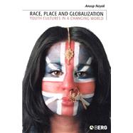 Race, Place and Globalization Youth Cultures in a Changing World