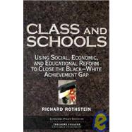 Class and Schools : Using Social, Economic, and Educational Reform to Close the Black-White Achievement Gap