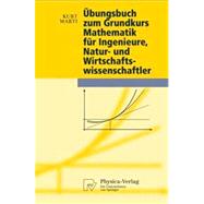 Ubungsbuch Zum Grundkurs Mathematik Fur Ingenieure, Natur- Und Wirtschaftswissenschaftler