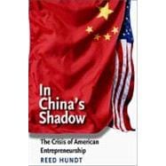 In China's Shadow : The Crisis of American Entrepreneurship