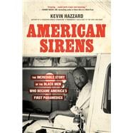 American Sirens The Incredible Story of the Black Men Who Became America's First Paramedics book cover, ISBN 9780306926099