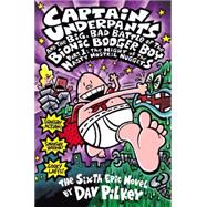 Captain Underpants and the Big, Bad Battle of the Bionic Booger Boy, Part 1: The Night of the Nasty Nostril Nuggets (Captain Underpants #6)