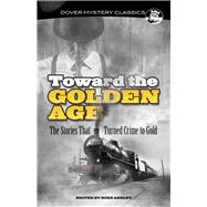 Toward the Golden Age The Stories That Turned Crime to Gold