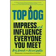 Top Dog Impress and Influence Everyone You Meet