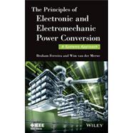 The Principles of Electronic and Electromechanic Power Conversion A Systems Approach