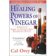 The Healing Powers Of Vinegar A Complete Guide to Nature's Most Remarkable Remedy