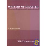 Writers of Disaster Armenian Literature in the Twentieth Century Vol. 1 : The National Revolution