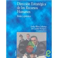 Direccion estrategica de los recursos humanos / Strategic Direction of Human Resources: Teoria y practica / Theory and Practice