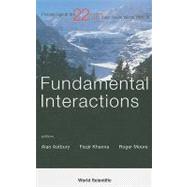 Fundamental Interactions: Proceedings of the 22nd Lake Winter Institute, Lake Louise, Alberta, Canada, 19-24 February 2007