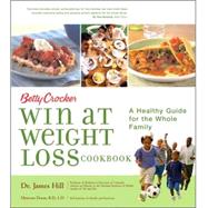 Betty Crocker Win at Weight Loss Cookbook : A Healthy Guide for the Whole Family