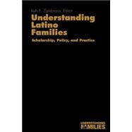 Understanding Latino Families : Scholarship, Policy, and Practice