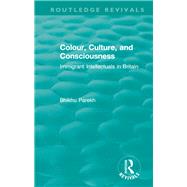 Routledge Revivals: Colour, Culture, and Consciousness (1974): Immigrant Intellectuals in Britain