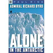 Sterling Point Books®: Admiral Richard Byrd: Alone in the Antarctic