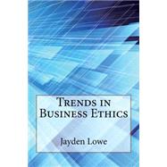 Trends in Business Ethics