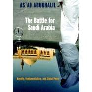 The Battle for Saudi Arabia Royalty, Fundamentalism, and Global Power