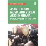 Asante Court Music and Verbal Arts in Ghana