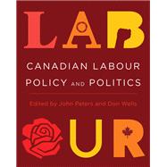 Canadian Labour Policy and Politics