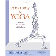 Anatomy & Yoga: A Guide for Teachers and Students