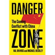 Danger Zone The Coming Conflict with China