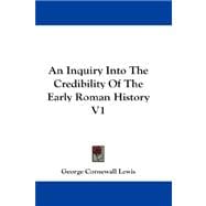 An Inquiry into the Credibility of the Early Roman History