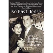 No Past Tense Love and Survival in the Shadow of the Holocaust
