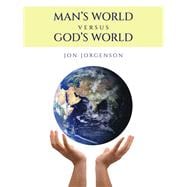 Man’s World Versus God’s World