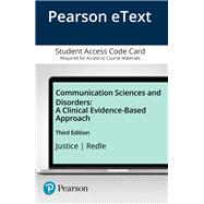 Communication Sciences and Disorders A Clinical Evidence-Based Approach, Video-Enhanced Pearson eText -- Access Card