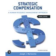 Strategic Compensation: A Human Resource Management Approach [Rental Edition]