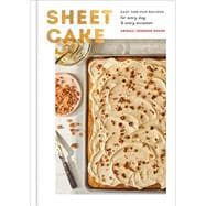 Sheet Cake Easy One-Pan Recipes for Every Day and Every Occasion: A Baking Book