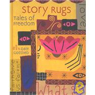 Story Rugs, Tales of Freedom : The Work of Dale Gottlieb