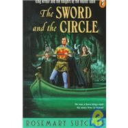 The Sword and the Circle: King Arthur and the Knights of the Round Table