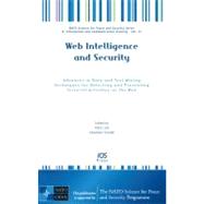 Web Intelligence and Security: Advances in Data and Text Mining Techniques for Detecting and Preventing Terrorist Activities on the Web