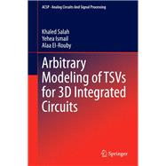 Arbitrary Modeling of Tsvs for 3d Integrated Circuits