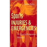 Sports Injuries and Emergencies : A Quick Response Manual