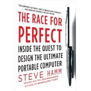 The Race for Perfect:  Inside the Quest to Design the Ultimate Portable Computer