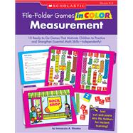 File-Folder Games in Color - Measurement : 10 Ready-to-Go Games That Motivate Children to Practice and Strengthen Essential Math Skills-Independently!