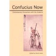 Confucius Now Contemporary Encounters with the Analects