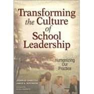 Transforming the Culture of School Leadership : Humanizing Our Practice