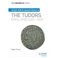 My Revision Notes: Aqa As/A-level History: the Tudors: England, 1485-1603