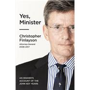 Yes, Minister An Insider's Account of the John Key years