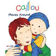 Caillou Moves Around First words book