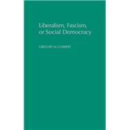 Liberalism, Fascism, or Social Democracy Social Classes and the Political Origins of Regimes in Interwar Europe