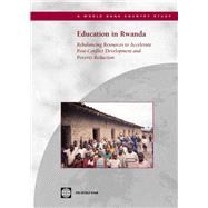 Education in Rwanda : Rebalancing Resources to Accelerate Post-Conflict Development and Poverty Reduction