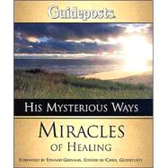 His Mysterious Ways: Miracles of Healing
