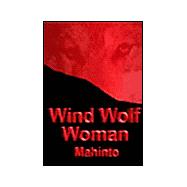 Wind Wolf Woman : The Story of a Medicine Woman