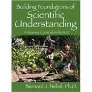 Building Foundations of Scientific Understanding : A Science Curriculum for K-2