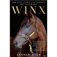 Winx: The Full Story of the World's Best Racehorse